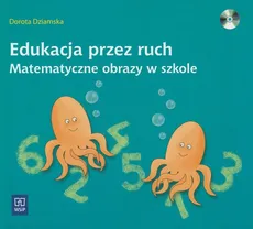 Edukacja przez ruch Matematyczne obrazy w szkole + CD - Dorota Dziamska