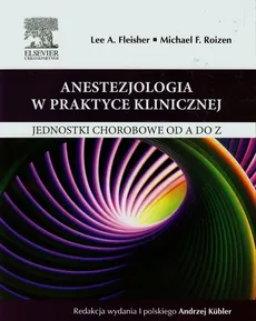 Anestezjologia w praktyce klinicznej - Outlet - Fleisher Lee A., Roizen Michael F.