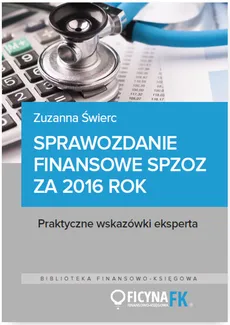 Sprawozdanie finansowe samodzielnego publicznego zakładu opieki zdrowotnej za 2016 rok - Zuzanna Świerc