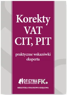 Korekty VAT, CIT, PIT - Mariusz Olech, Bogdan Świąder, Katarzyna Trzpioła