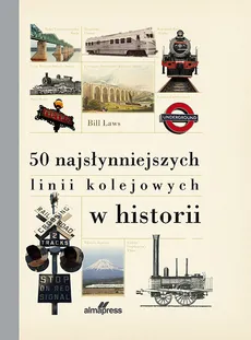 50 najsłynniejszych linii kolejowych w historii - Bill Laws