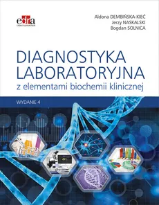 Diagnostyka laboratoryjna z elementami biochemii klinicznej - A. Dembińska-Kieć, J.W. Naskalski, B. Solnica