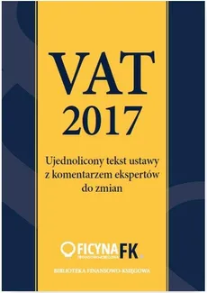 Vat 2017 Ujednolicony tekst ustawy z komentarzem ekspertów - Tomasz Krywan, Rafał Kuciński