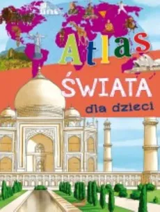 Atlas świata dla dzieci - Izabela Wojtyczka