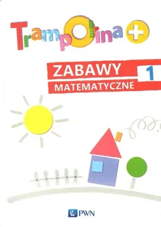 Trampolina+ Zabawy matematyczne 1 - Danuta Chrzanowska, Katarzyna Kozłowska