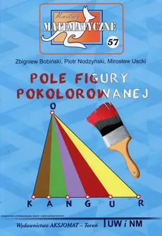 Miniatury matematyczne 57 Pole figury pokolorowanej - Zbigniew Bobiński, Piotr Nodzyński, Mirosław Uscki