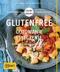 Glutenfree Gotowanie i pieczenie - Christiane Schafer, Sandra Strehle