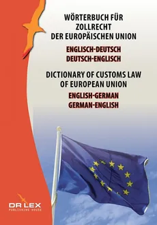 Dictionary of customs law of European Union German-English English-German - Piotr Kapusta
