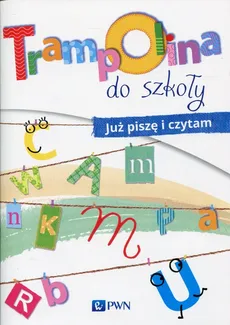 Trampolina do szkoły Już piszę i czytam - Izabela Jaźwińska, Agnieszka Kolankowska, Magdalena Kosecka