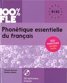 100% FLE Phonetique essentielle du francais B1/B2 + CD MP3 - Chaneze Kamoun, Delphine Ripaud