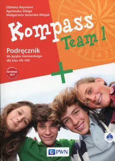 Kompass Team 1 Podręcznik do języka niemieckiego dla klas 7-8 z płytą CD - Małgorzata Jezierska-Wiejak, Elżbieta Reymont, Agnieszka Sibiga