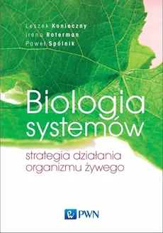 Biologia systemów - Irena Roterman, Leszek Konieczny, Paweł Spólnik