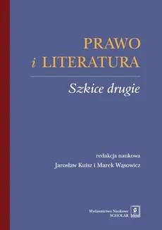 Prawo i literatura Szkice drugie - Jarosław Kuisz, Wąsowicz Marek (red. nauk.)