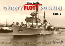 Okręty floty polskiej Tom 2 - Witold Koszela