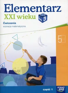 Elementarz XXI wieku 3 Edukacja matematyczna Ćwiczenia Część 1 - Krystyna Bielenica, Bura, Małgorzata Kwil, Maria