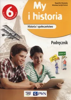 My i historia 6 Podręcznik - Outlet - Bogumiła Olszewska, Wiesława Surdyk-Fertsch