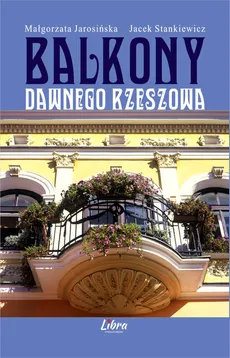 Balkony dawnego Rzeszowa - Outlet - Małgorzata Jarosińska, Jacek Stankiewicz