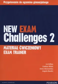 New Exam Challenges 2 Materiał ćwiczeniowy Exam Trainer - Angela Bandis, Liz Kilbey, Anna Sikorzyńska, Lindsay White