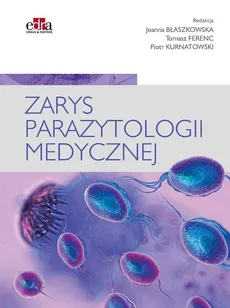 Zarys parazytologii medycznej - J. Błaszkowska, T. Ferenc, P. Kurnatowski