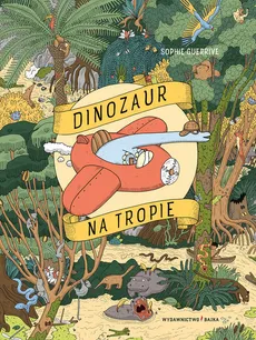Dinozaur na tropie - Sophie Guerrive