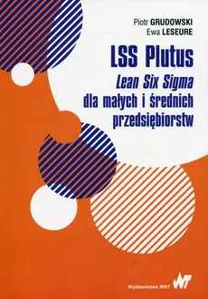 LSS Plutus Lean Six Sigma dla małych i średnich przedsiębiorstw - Piotr Grudowski, Ewa Leseure