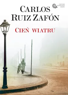 Cmentarz Zapomnianych Książek tom 1. Cień wiatru - Zafon Carlos Ruiz