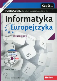 Informatyka Europejczyka Podręcznik z płytą CD Część 1 Zakres rozszerzony - Grażyna Szabłowicz-Zawadzka