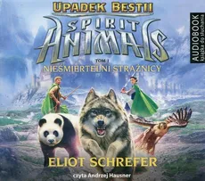 Spirit Animals. Upadek Bestii. Tom 1. Nieśmiertelni Strażnicy - CD - Eliot Schrefer