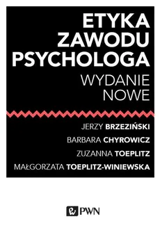 Etyka zawodu psychologa - Jerzy Marian Brzeziński, Barbara Chyrowicz, Zuzanna Toeplitz, Małgorzata Toeplitz-Winiewska