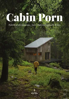 Cabin Porn - Zach Klain, Steven Leckart