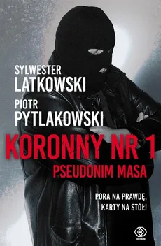 Koronny nr 1. Pseudonim Masa - Piotr Pytlakowski, Sylwester Latkowski