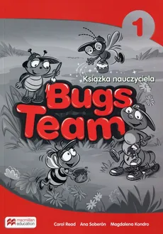 Bugs Team 1 Książka nauczyciela - Magdalena Kondro, Carol Read, Ana Soberon