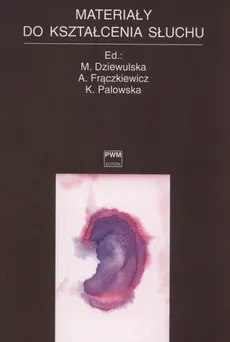 Materiały do kształcenia słuchu - M. Dziewulska, A. Frączkiewicz, K. Palowska