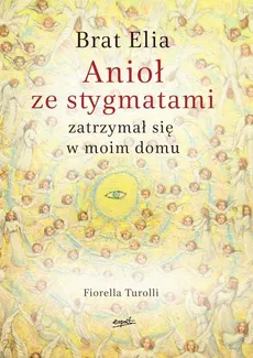 Brat Elia Anioł ze stygmatami zatrzymał się w moim domu - Fiorella Turolli