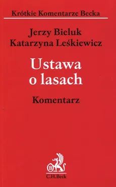 Ustawa o lasach Komentarz - Outlet - prof. UwB dr hab. Jerzy Bieluk, Katarzyna Leśkiewicz