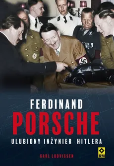 Ferdynand Porsche Ulubiony inżynier Hitlera - Outlet - Karl Ludvigsen