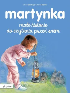 Martynka Małe historie do czytania przed snem - Gilbert Delahaye