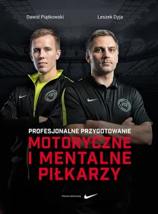 Profesjonalne przygotowanie motoryczne i mentalne piłkarzy - Leszek Dyja, Dawid Piątkowski
