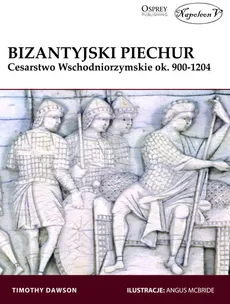 Bizantyjski piechur Cesarstwo Wschodniorzymskie ok. 900-1204 - Timothy Dawson