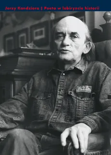 Poeta w labiryncie historii - Jerzy Kandziora