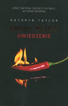Barwy miłości. Uwiedzenie - Kathryn Taylor