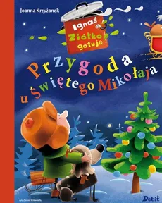 Ignaś Ziółko gotuje. Przygoda u Świętego Milkołaja - Joanna Krzyżanek
