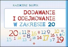 Dodawanie i odejmowanie w zakresie 20 - Kazimierz Słupek