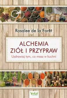 Alchemia ziół i przypraw - Foret de la Rosalee