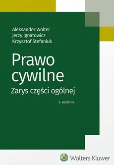 Prawo cywilne Zarys części ogólnej - Jerzy Ignatowicz, Krzysztof Stefaniuk, Aleksander Wolter