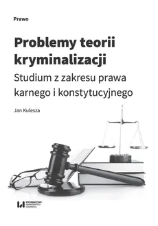 Problemy teorii kryminalizacji - Jan Kulesza