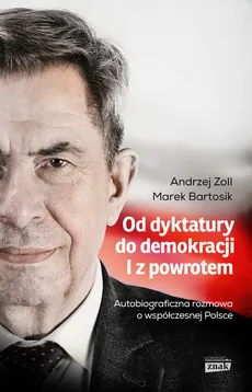 Od dyktatury do demokracji I z powrotem - Marek Bartosik, Andrzej Zoll