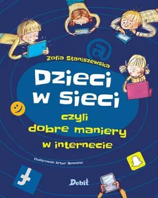 Dzieci w sieci, czyli dobre maniery w internecie  - Zofia Staniszewska