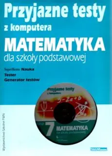 Przyjazne testy z komputera 7 Matematyka - Agnieszka Kraszewska
