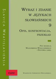 Slavica Wratislaviensia CLXV Wyraz i zdanie w językach słowiańskich 9. Opis, konfrontacja, przekład